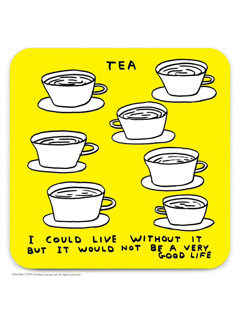 David Shrigley // Life Without Tea Coaster — OPEN EDITIONS